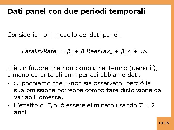 Dati panel con due periodi temporali Consideriamo il modello dei dati panel, Fatality. Rateit
