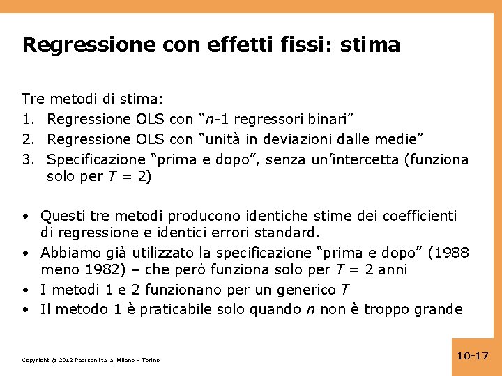 Regressione con effetti fissi: stima Tre metodi di stima: 1. Regressione OLS con “n-1