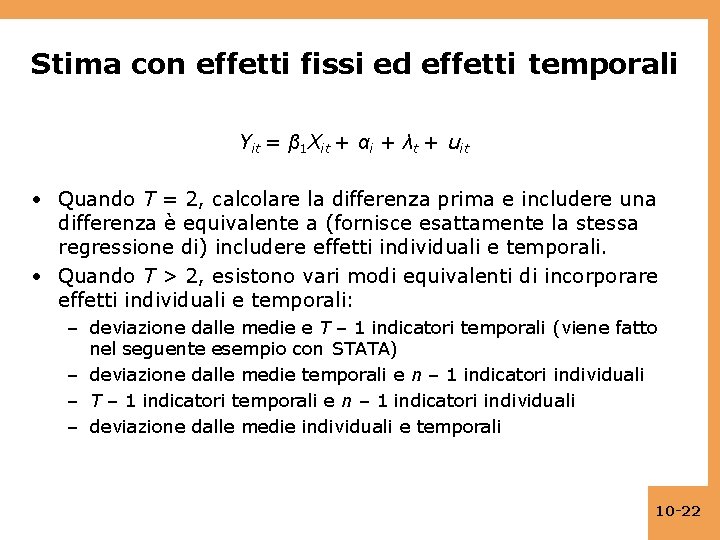 Stima con effetti fissi ed effetti temporali Yit = β 1 Xit + α