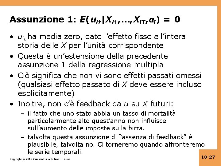 Assunzione 1: E(uit|Xi 1, …, Xi. T, αi) = 0 • uit ha media