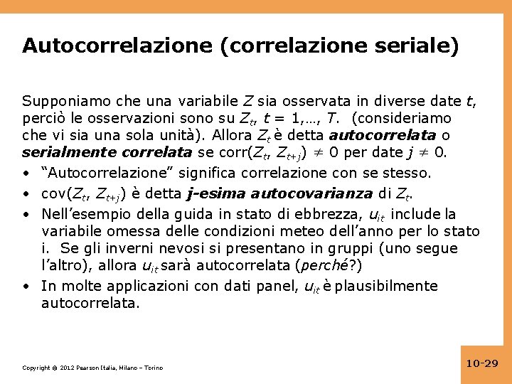 Autocorrelazione (correlazione seriale) Supponiamo che una variabile Z sia osservata in diverse date t,