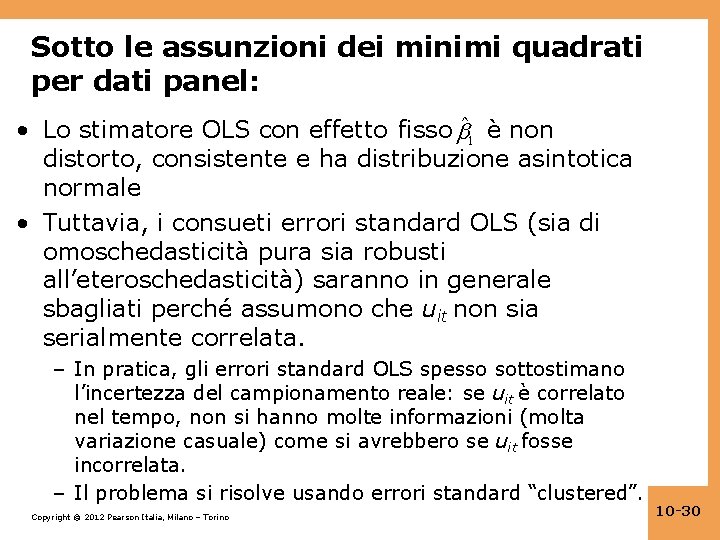 Sotto le assunzioni dei minimi quadrati per dati panel: • Lo stimatore OLS con