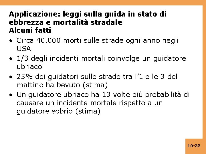 Applicazione: leggi sulla guida in stato di ebbrezza e mortalità stradale Alcuni fatti •