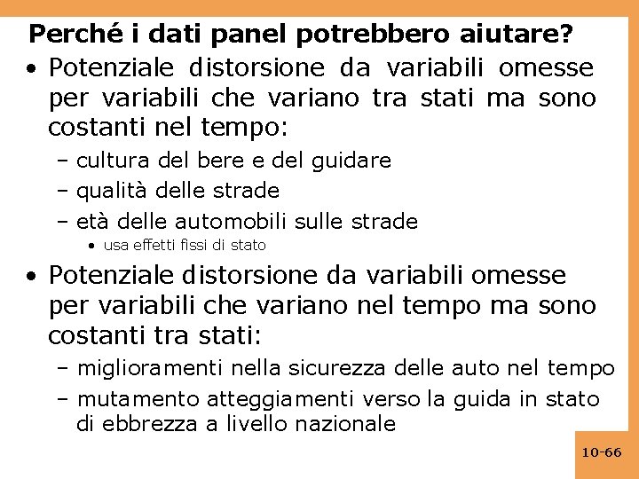 Perché i dati panel potrebbero aiutare? • Potenziale distorsione da variabili omesse per variabili