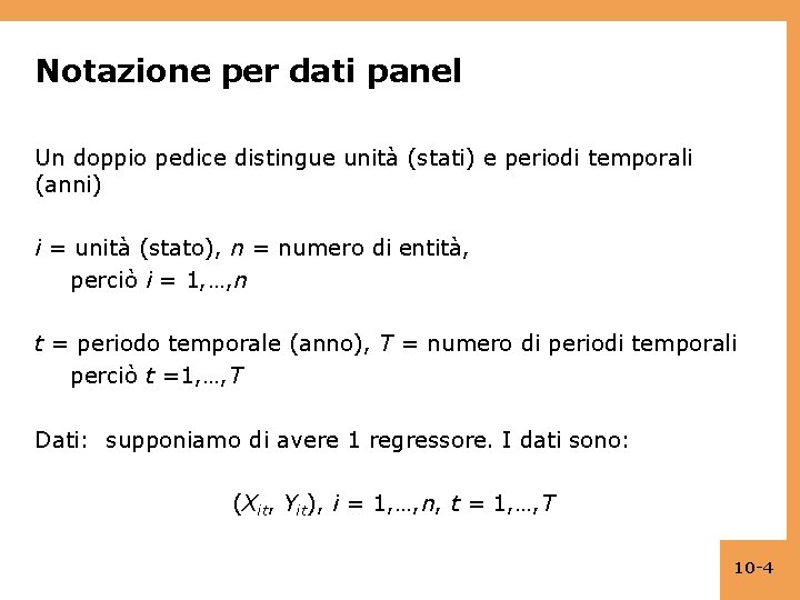 Notazione per dati panel Un doppio pedice distingue unità (stati) e periodi temporali (anni)