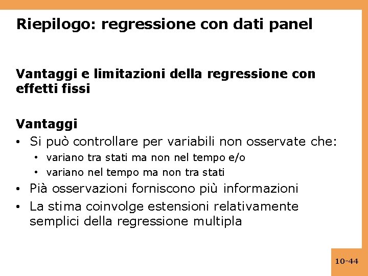 Riepilogo: regressione con dati panel Vantaggi e limitazioni della regressione con effetti fissi Vantaggi