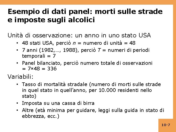 Esempio di dati panel: morti sulle strade e imposte sugli alcolici Unità di osservazione: