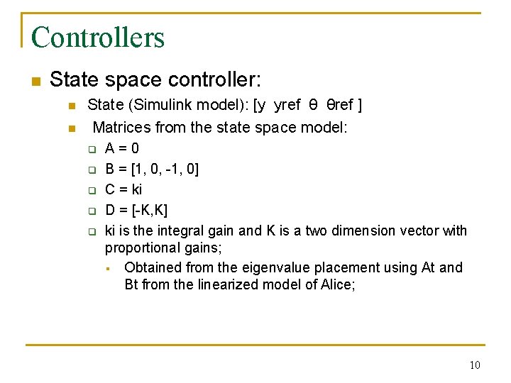 Controllers n State space controller: n n State (Simulink model): [y yref θ θref