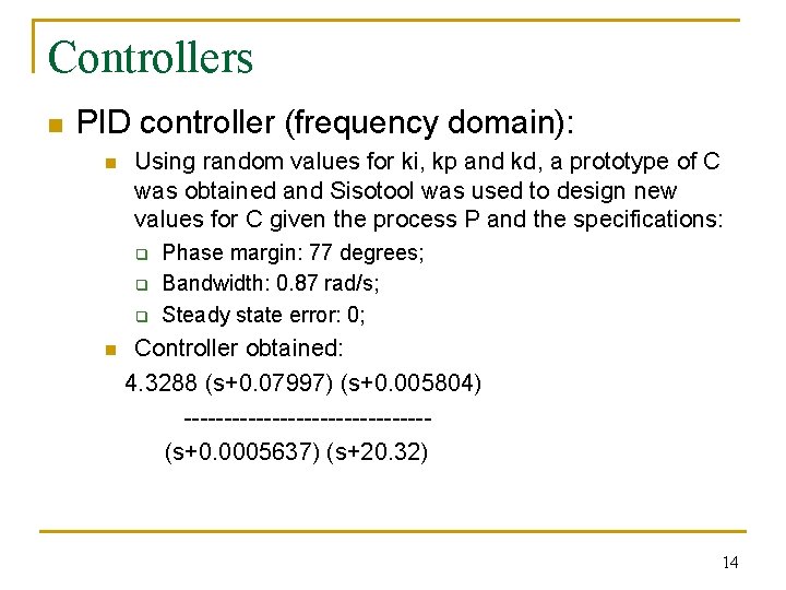 Controllers n PID controller (frequency domain): n Using random values for ki, kp and