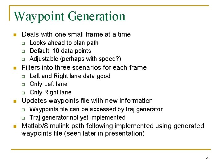 Waypoint Generation n Deals with one small frame at a time q q q