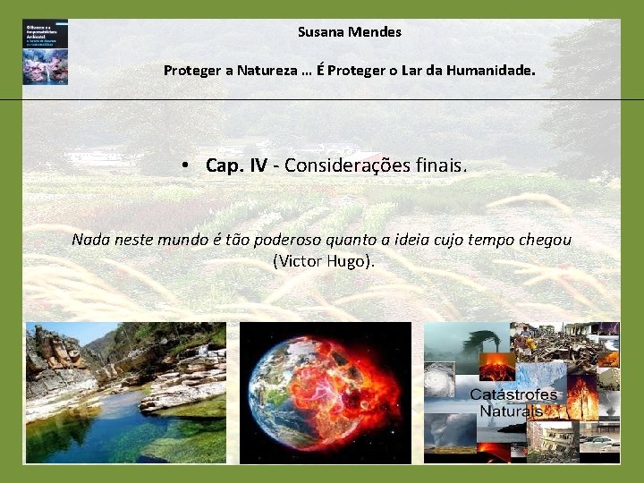 Susana Mendes Proteger a Natureza … É Proteger o Lar da Humanidade. • Cap.