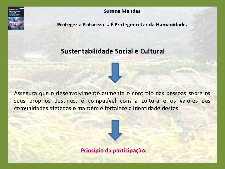 Susana Mendes Proteger a Natureza … É Proteger o Lar da Humanidade. Sustentabilidade Social