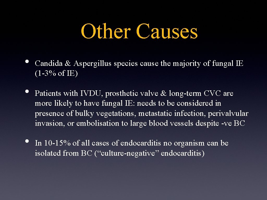Other Causes • • • Candida & Aspergillus species cause the majority of fungal