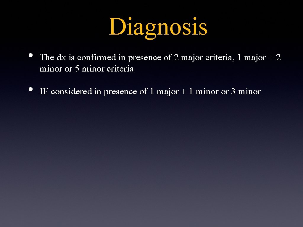 Diagnosis • • The dx is confirmed in presence of 2 major criteria, 1