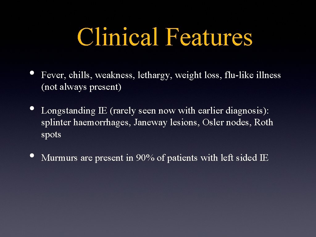 Clinical Features • • • Fever, chills, weakness, lethargy, weight loss, flu-like illness (not