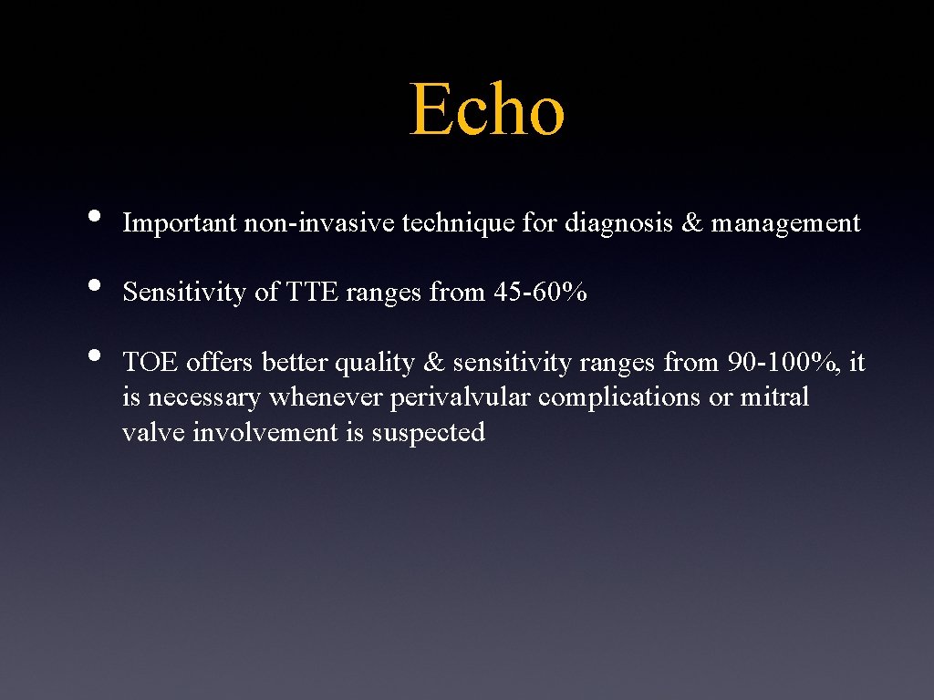 Echo • • • Important non-invasive technique for diagnosis & management Sensitivity of TTE