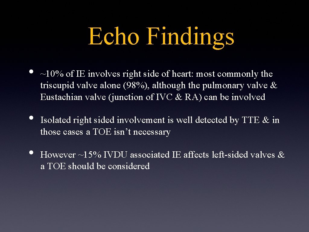 Echo Findings • • • ~10% of IE involves right side of heart: most