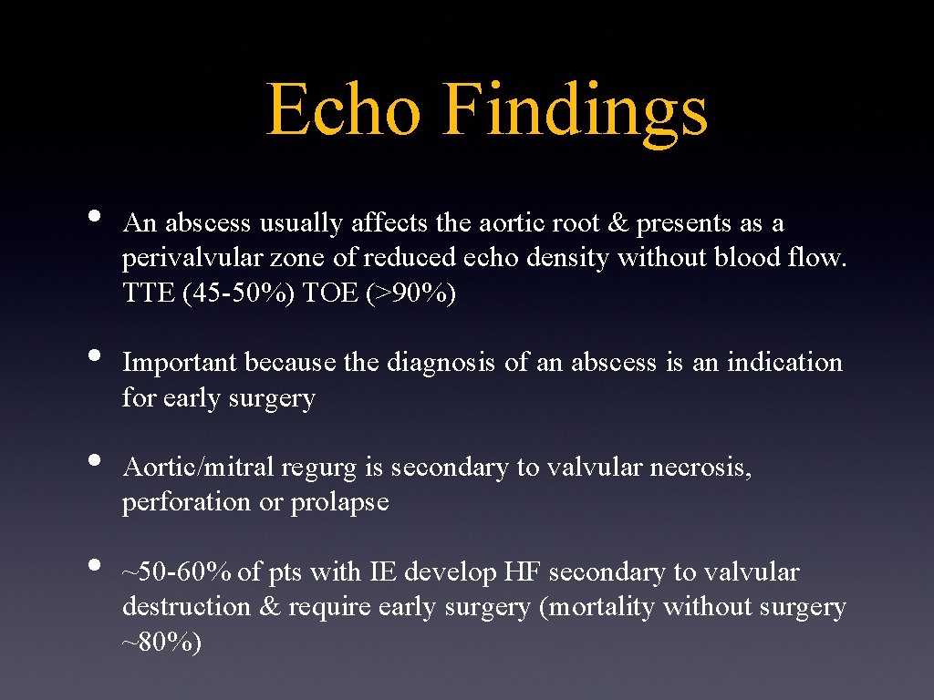 Echo Findings • • An abscess usually affects the aortic root & presents as