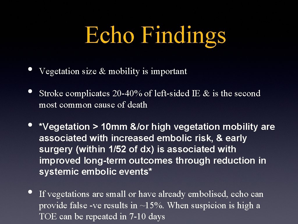 Echo Findings • • Vegetation size & mobility is important Stroke complicates 20 -40%