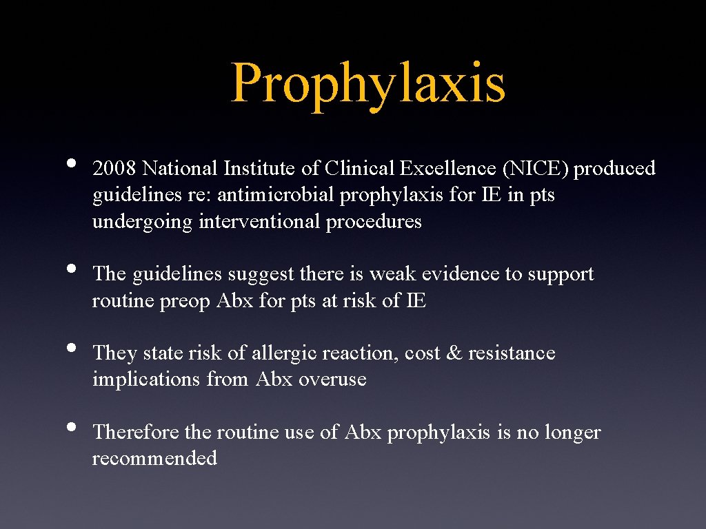 Prophylaxis • • 2008 National Institute of Clinical Excellence (NICE) produced guidelines re: antimicrobial