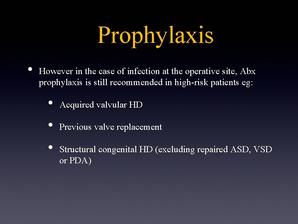 Prophylaxis • However in the case of infection at the operative site, Abx prophylaxis