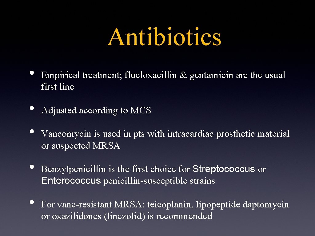 Antibiotics • • • Empirical treatment; flucloxacillin & gentamicin are the usual first line