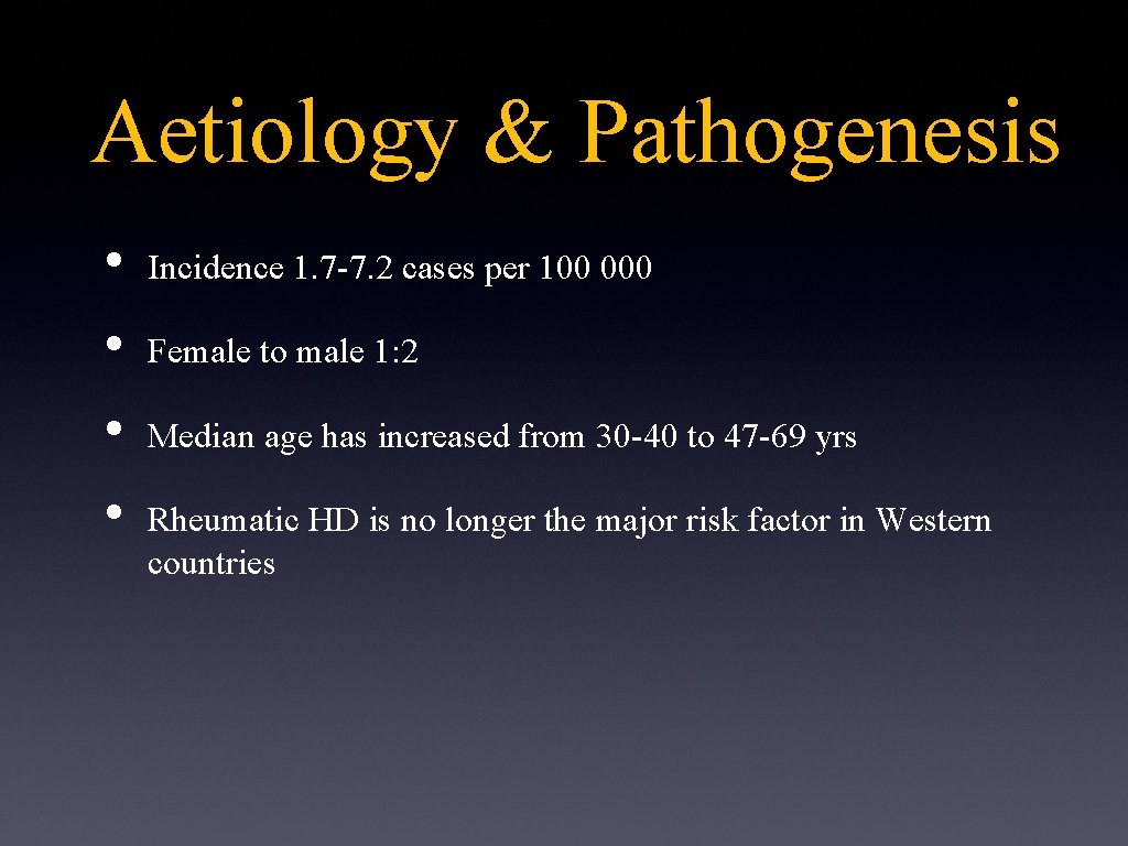 Aetiology & Pathogenesis • • Incidence 1. 7 -7. 2 cases per 100 000