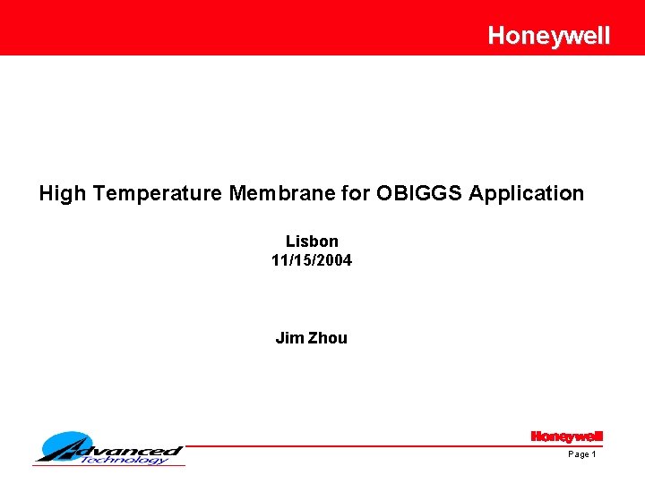 Honeywell High Temperature Membrane for OBIGGS Application Lisbon 11/15/2004 Jim Zhou Page 1 