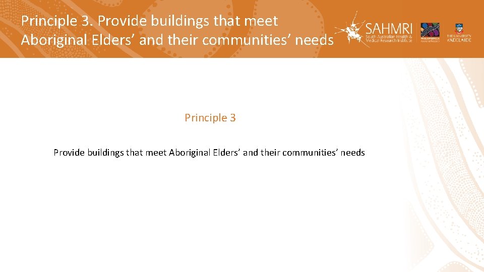 Principle 3. Provide buildings that meet Aboriginal Elders’ and their communities’ needs Principle 3