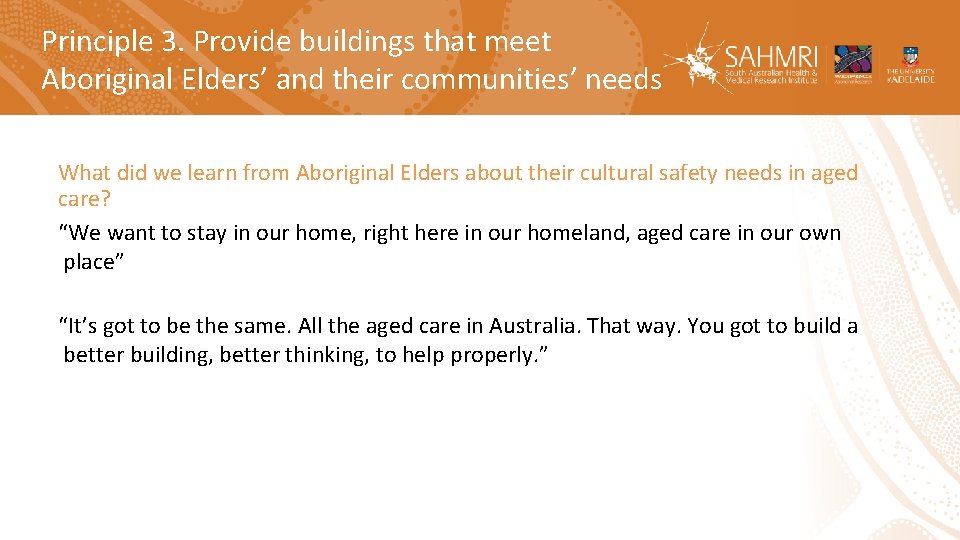 Principle 3. Provide buildings that meet Aboriginal Elders’ and their communities’ needs What did