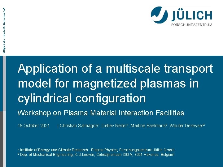 Mitglied der Helmholtz-Gemeinschaft Application of a multiscale transport model for magnetized plasmas in cylindrical