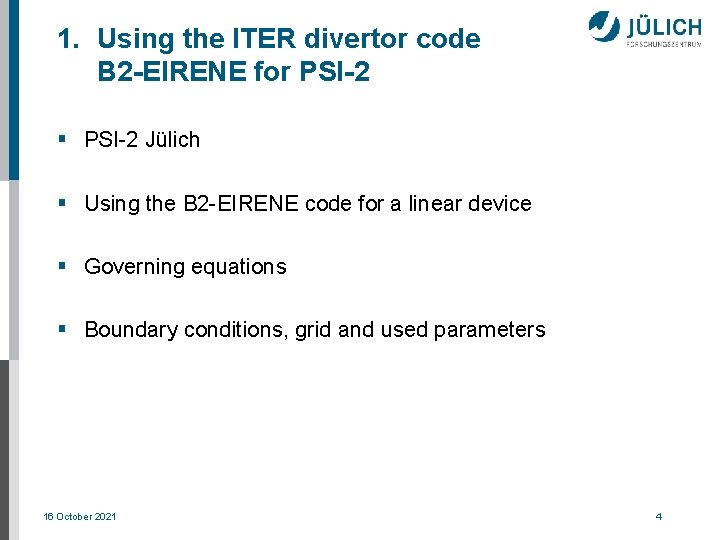 1. Using the ITER divertor code B 2 -EIRENE for PSI-2 § PSI-2 Jülich