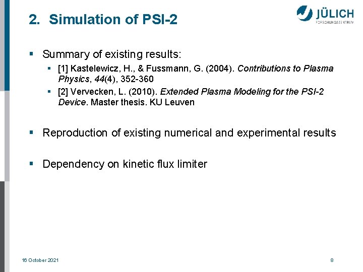 2. Simulation of PSI-2 § Summary of existing results: § [1] Kastelewicz, H. ,