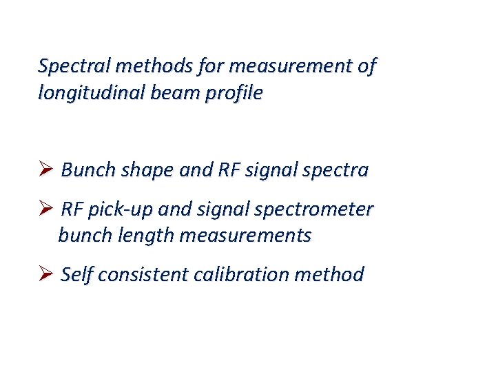 Spectral methods for measurement of longitudinal beam profile Ø Bunch shape and RF signal