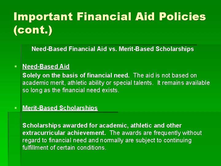 Important Financial Aid Policies (cont. ) Need-Based Financial Aid vs. Merit-Based Scholarships § Need-Based