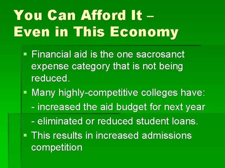 You Can Afford It – Even in This Economy § Financial aid is the