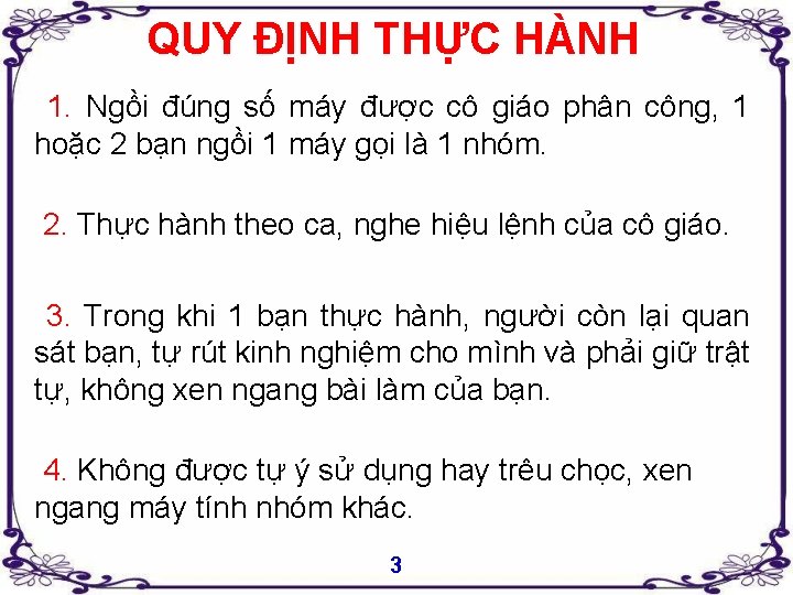 QUY ĐỊNH THỰC HÀNH 1. Ngồi đúng số máy được cô giáo phân công,