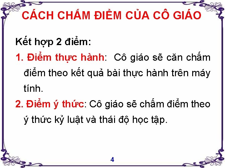 CÁCH CHẤM ĐIỂM CỦA CÔ GIÁO Kết hợp 2 điểm: 1. Điểm thực hành: