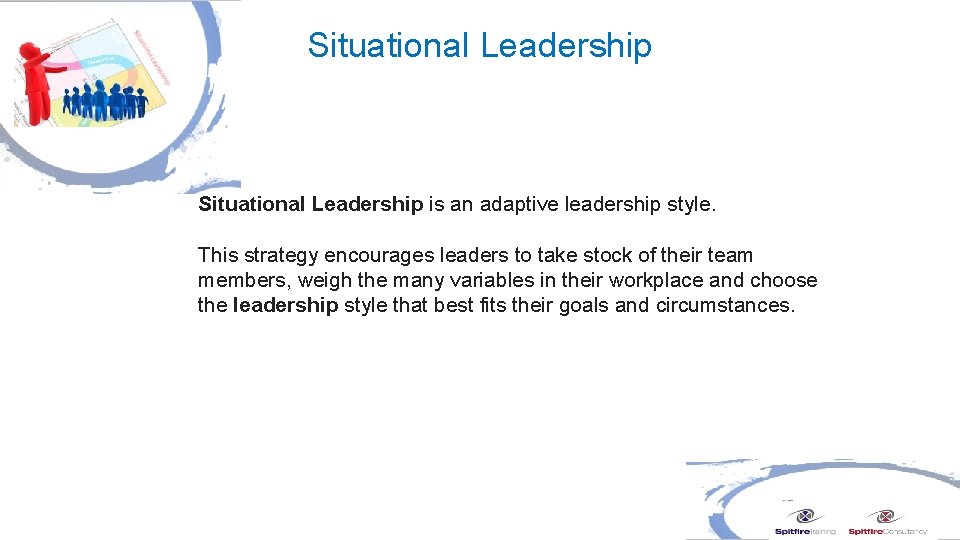 Situational Leadership is an adaptive leadership style. This strategy encourages leaders to take stock