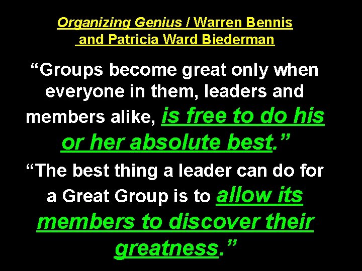 Organizing Genius / Warren Bennis and Patricia Ward Biederman “Groups become great only when