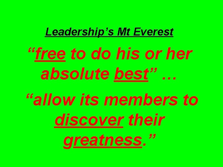 Leadership’s Mt Everest “free to do his or her absolute best” … “allow its