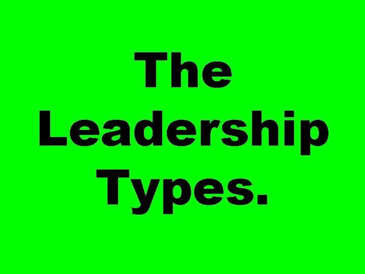 The Leadership Types. 