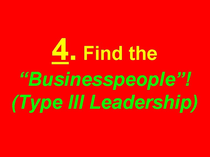 4. Find the “Businesspeople”! (Type III Leadership) 