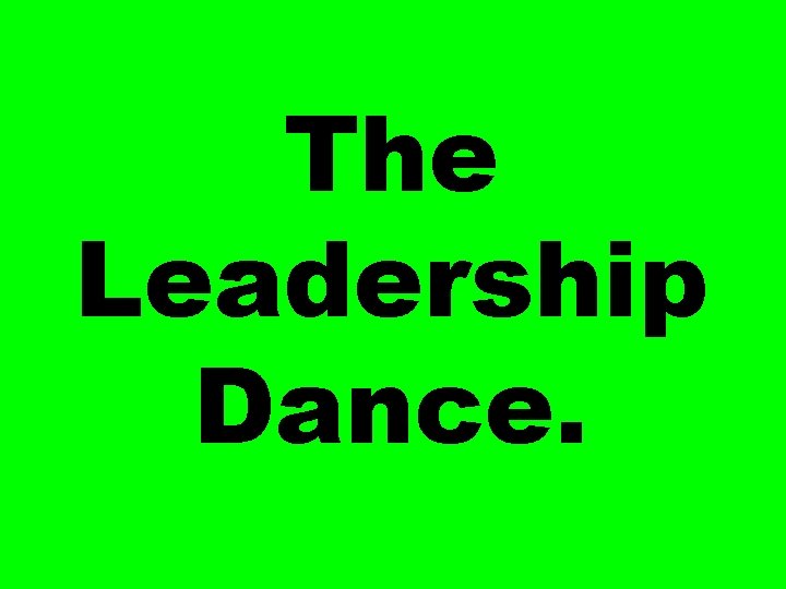 The Leadership Dance. 