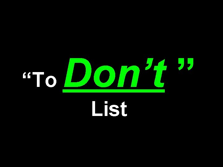 “To Don’t ” List 