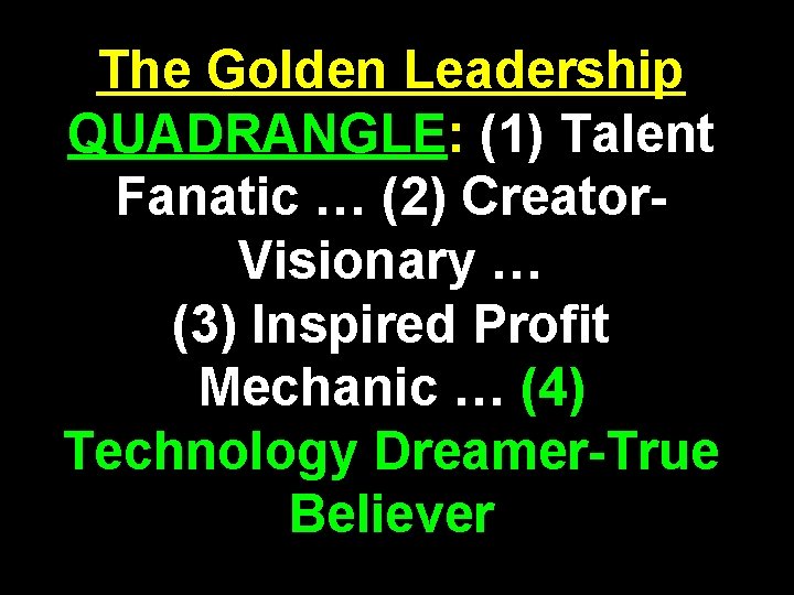 The Golden Leadership QUADRANGLE: (1) Talent Fanatic … (2) Creator. Visionary … (3) Inspired