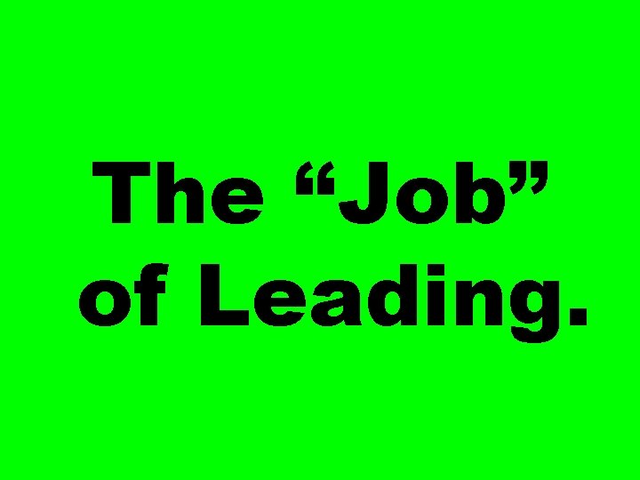 The “Job” of Leading. 