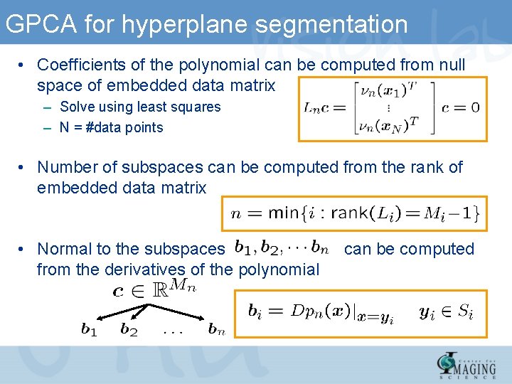 GPCA for hyperplane segmentation • Coefficients of the polynomial can be computed from null GPCA for hyperplane segmentation • Coefficients of the polynomial can be computed from null