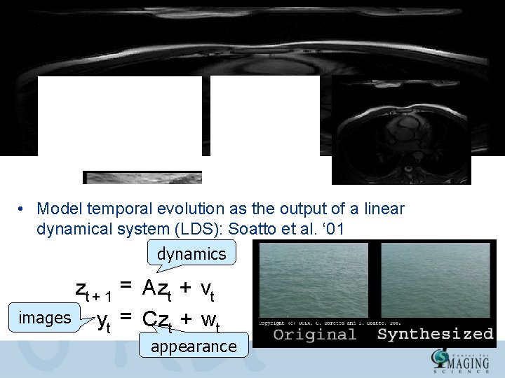 Modeling a dynamic texture: fixed boundary • Examples of dynamic textures: • Model temporal Modeling a dynamic texture: fixed boundary • Examples of dynamic textures: • Model temporal