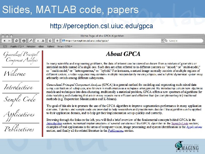 Slides, MATLAB code, papers http: //perception. csl. uiuc. edu/gpca Slides, MATLAB code, papers http: //perception. csl. uiuc. edu/gpca